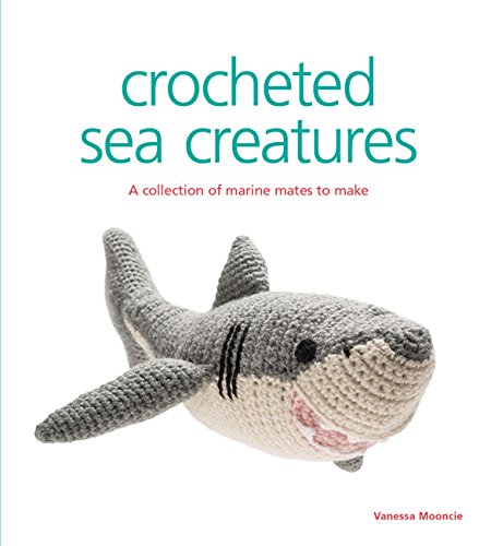 Crocheted Sea Creatures: A Collection of Marine Mates to Make [Paperback]