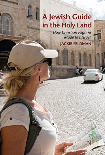 A Jeish Guide in the Holy Land Ho Christian Pilgrims Made Me Israeli [Hardcover]