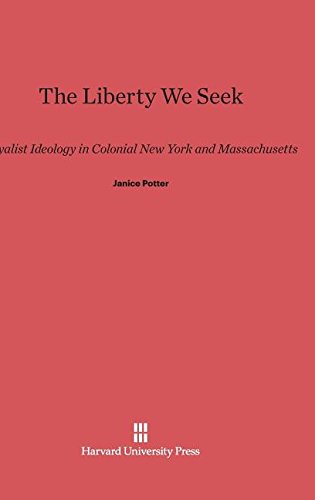 Liberty We Seek  Loyalist Ideology in Colonial Ne York and Massachusetts [Hardcover]