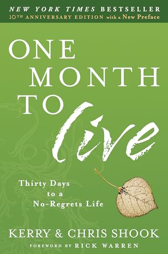 One Month to Live: Thirty Days to a No-Regrets Life [Paperback]