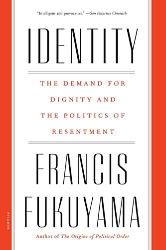 Identity: The Demand for Dignity and the Politics of Resentment [Paperback]