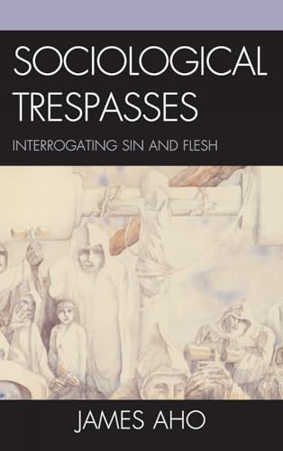 Sociological Trespasses: Interrogating Sin and Flesh [Hardcover]