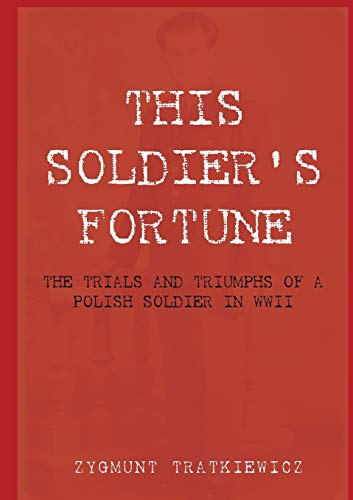 This Soldier's Fortune The Trials And Triumphs Of A Polish Soldier During Wii [Paperback]