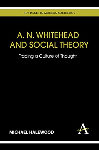 A. N. Whitehead and Social Theory Tracing a Culture of Thought [Hardcover]