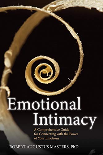 Emotional Intimacy: A Comprehensive Guide for Connecting with the Power of Your  [Paperback]