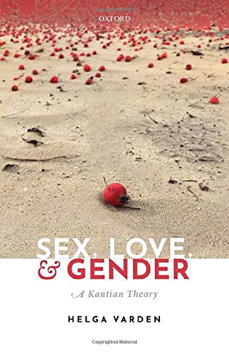 Sex, Love, and Gender: A Kantian Theory [Hardcover]