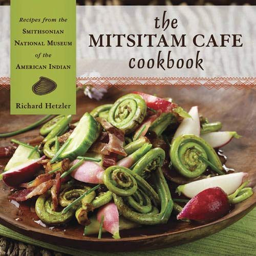 The Mitsitam Café Cookbook: Recipes from the Smithsonian National Museum of [Hardcover]