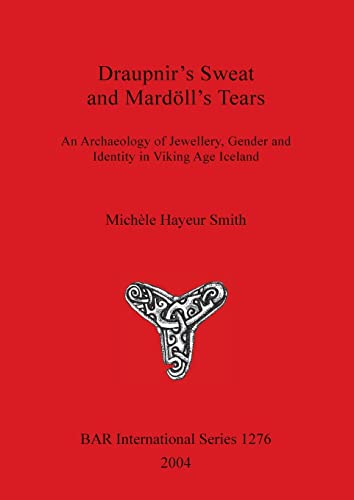 Draupnir's Seat and Mardoll's Tears An Archaeology of Jeellery, Gender and Id [Paperback]