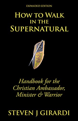 Ho to Walk in the Supernatural  Handbook for the Christian Ambassador, Ministe [Hardcover]