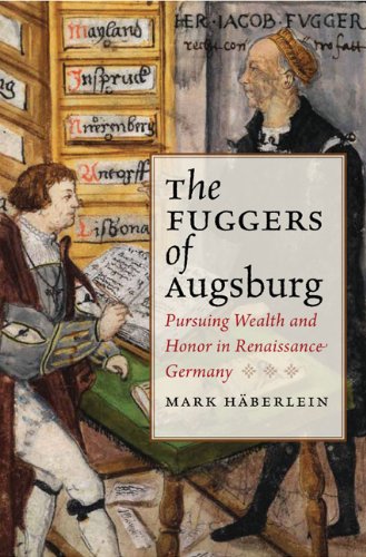 The Fuggers Of Augsburg Pursuing Wealth And Honor In Renaissance Germany (studi [Hardcover]