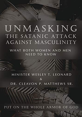 Unmasking The Satanic Attack Against Masculinity What Both Women And Men Need T [Paperback]