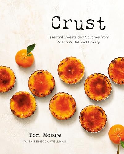 Crust: Essential Sweets and Savories from Victoria's Beloved Bakery [Hardcover]