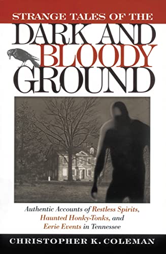 Strange Tales of the Dark and Bloody Ground: Authentic Accounts of Restless Spir [Paperback]