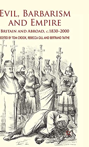 Evil, Barbarism and Empire: Britain and Abroad, c.1830 - 2000 [Hardcover]