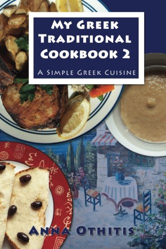 My Greek Traditional Cookbook 2 A Simple Greek Cuisine [Paperback]