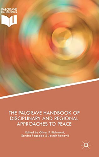 The Palgrave Handbook of Disciplinary and Regional Approaches to Peace [Hardcover]