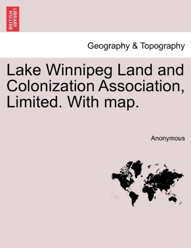 Lake Winnipeg Land and Colonization Association, Limited ith Map [Paperback]