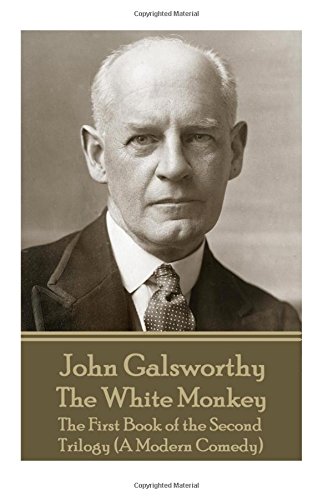 John Galsorthy - the White Monkey  The First Book of the Second Trilogy (a Mod [Paperback]