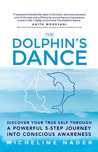 The Dolphin's Dance Discover Your True Self Through A Poerful 5 Step Journey I [Paperback]