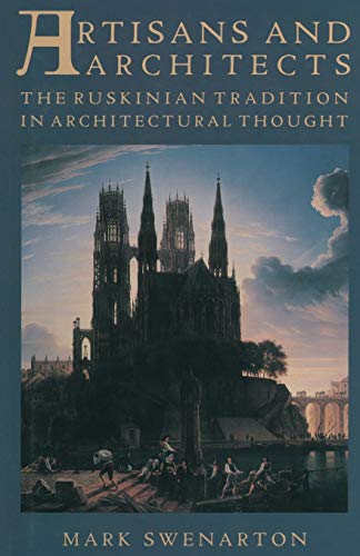 Artisans and Architects: The Ruskinian Tradition in Architectural Thought [Paperback]