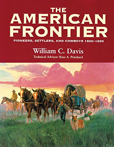 The American Frontier: Pioneers, Settlers, and Cowboys 1800-1899 [Paperback]