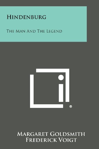 Hindenburg  The Man and the Legend [Paperback]