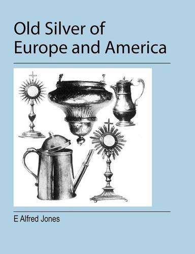 Old Silver Of Europe And America [Paperback]