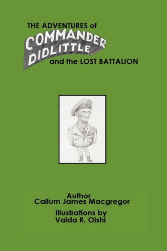 The Adventures Of Commander Didlittle And The Lost Battalion [Hardcover]