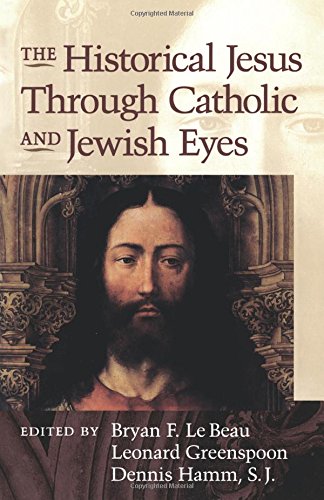 The Historical Jesus Through Catholic and Jewish Eyes [Paperback]