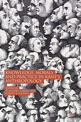 Knowledge, Morals and Practice in Kants Anthropology [Hardcover]