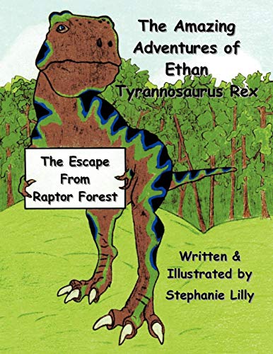 Amazing Adventures of Ethan-Tyrannosaurus-Rex  The Escape from Raptor Forest [Paperback]