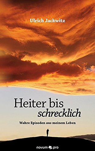 Heiter Bis Schrecklich Wahre Episoden Aus Meinem Leben (german Edition) [Paperback]