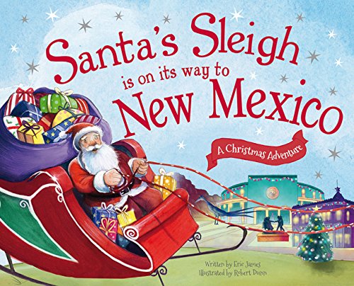 Santa's Sleigh Is on Its Way to New Mexico: A Christmas Adventure [Hardcover]