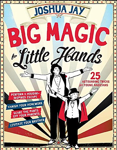 Big Magic For Little Hands: 25 Astounding Ill