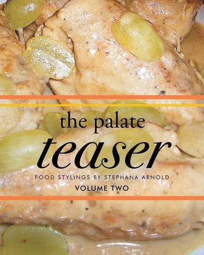 The Palate Teaser- Food Stylings By Stephana Arnold- Volume 2 [Paperback]