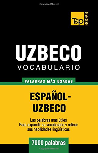 Vocabulario Espaol-Uzbeco - 7000 Palabras Ms Usadas [Paperback]