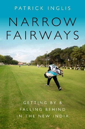 Narrow Fairways: Getting By & Falling Behind in the New India [Paperback]