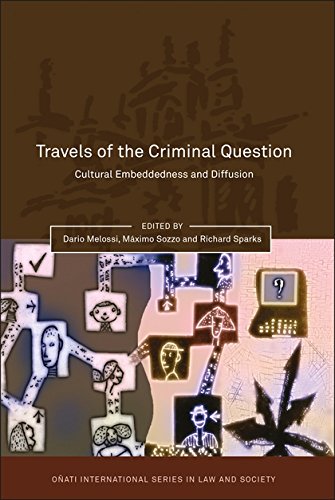 Travels of the Criminal Question Cultural Embeddedness and Diffusion [Hardcover]