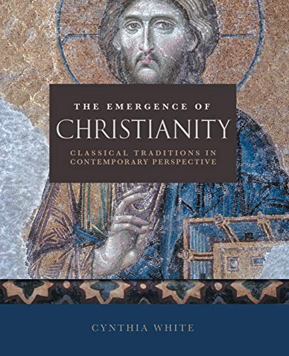 The Emergence Of Christianity Classical Traditions In Contemporary Perspective [Paperback]