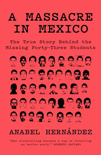 A Massacre in Mexico: The True Story Behind the Missing Forty Three Students [Paperback]