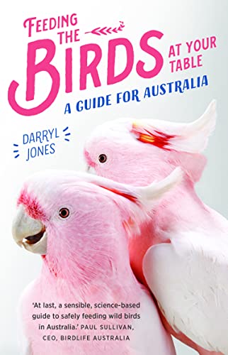 Feeding the Birds at Your Table: A Guide for Australia [Paperback]