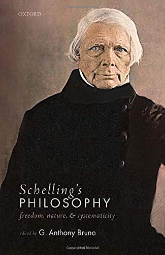 Schelling's Philosophy: Freedom, Nature, and Systematicity [Hardcover]