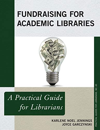 Fundraising for Academic Libraries A Practical Guide for Librarians [Paperback]