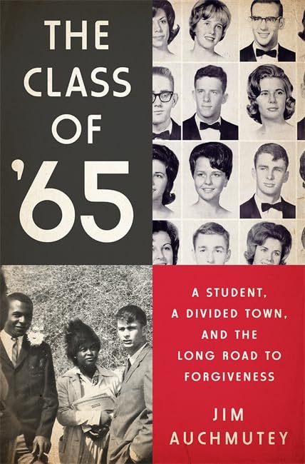 The Class of '65: A Student, a Divided Town, and the Long Road to Forgivenes [Hardcover]