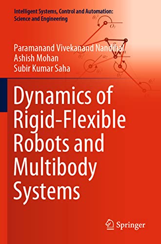 Dynamics of Rigid-Flexible Robots and Multibody Systems [Paperback]