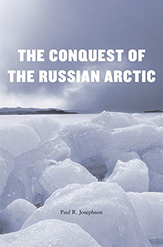 The Conquest of the Russian Arctic [Hardcover]