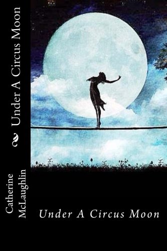 Under A Circus Moon [Paperback]