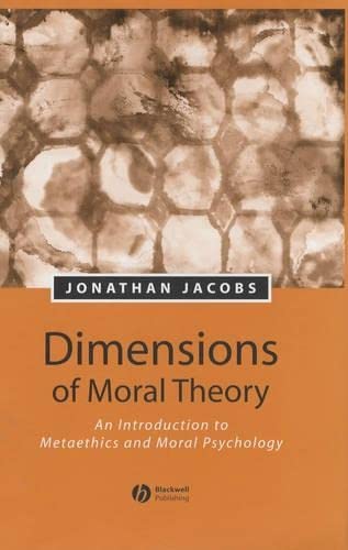 Dimensions of Moral Theory: An Introduction to Metaethics and Moral Psychology [Hardcover]