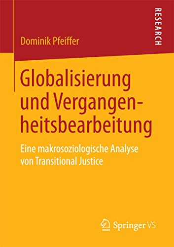 Globalisierung und Vergangenheitsbearbeitung: Eine makrosoziologische Analyse vo [Paperback]