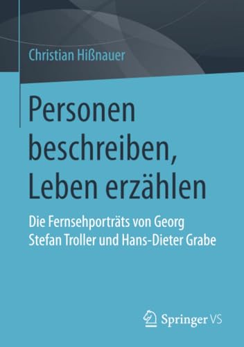 Personen beschreiben, Leben erzhlen: Die Fernsehportrts von Georg Stefan Troll [Paperback]